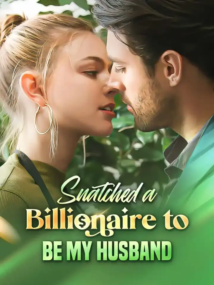 Cover of the miniseries Snatched a Billionaire to be My Husband